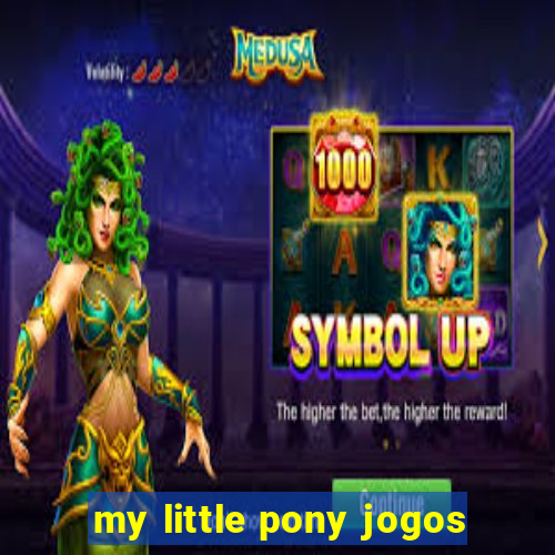 my little pony jogos